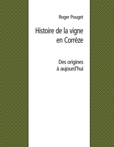 Histoire de la vigne en Corrèze - Pouget Roger