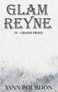 Glam Reyne Tome 4 : Grand froid - Bourdon Yann ; Larroque Tania