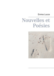 Nouvelles et poésies - Lucce Emma