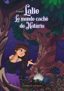 Lalie, le monde caché de Naturia - Lorenz Myriam