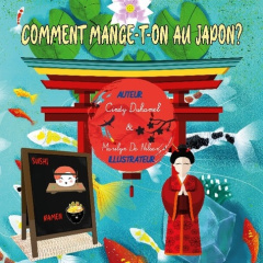 Comment mange-t-on au Japon? - Duhamel Cindy