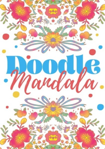 Doodle Mandala. Apprendre à gérer son stress avec 50 illustrations amusantes et apaisantes - CAHIERS D'ACTIVITES