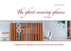 THE GHOST WEARING GLASSES -   ALPHABET BOOK :"BULLYING IN 22 WORDS CHOSEN AND EXPLAINED BY CHILDREN" - PTITSA/2007