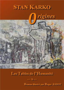 Les Tables de l'Humanité : Origines - Karko Stan ; Amiot Robert