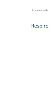 Respire. Témoignage Ingrid Muller - Lowie Rosalie