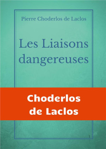 Les Liaisons dangereuses - Choderlos de Laclos Pierre-Ambroise-François