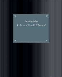 La licorne bleue et l'essentiel - Adso Sandrine