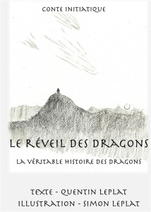 Le réveil des dragons. La véritable histoire des dragons ! - Leplat Quentin ; Leplat Simon