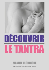 Découvrir le tantra. Manuel technique : qu'est-ce que le tantra ? - Pouget Luc