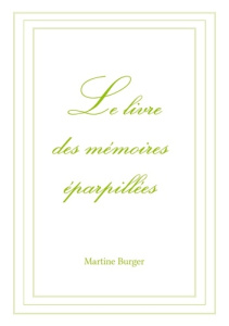 Le livre des mémoires éparpillées - Burger Martine