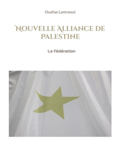 Nouvelle Alliance de Palestine. La Fédération - Lamraoui Ouafae