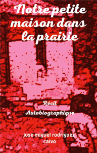 Notre petite maison dans la prairie - Rodriguez Calvo José Miguel