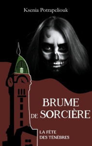 Brume de sorcière. La Fête des ténèbres - Potrapeliouk Ksenia