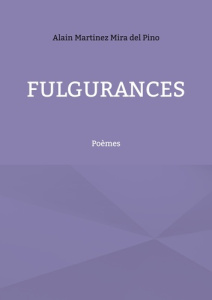 Fulgurances. Poèmes - Martinez Mira del Pino Alain
