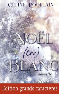 Noël (en) blanc [EDITION EN GROS CARACTERES - Poullain Céline
