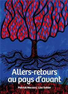 Allers-retours au pays d'avant - Mecucci Patrick ; Sohier Lisa