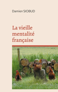 La vieille mentalité française - Siobud Damien