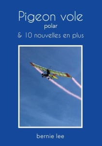 Pigeon vole. 10 nouvelles en plus - Lee Bernie
