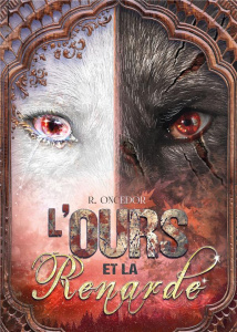 L'Ours et la Renarde. Tome 2 : Brasier - Oncedor R.