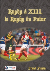 Rugby à XIII, le Rugby du Futur - Perrin Frank