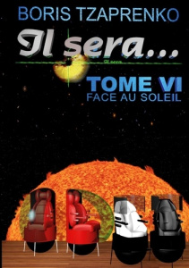 Il sera... Tome 6 : Face au Soleil - Tzaprenko Boris