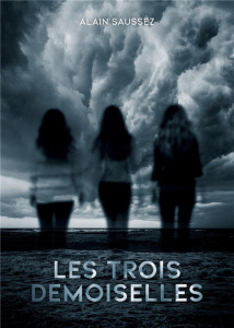 Les Trois Demoiselles - Saussez Alain