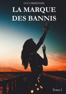 La marque des Bannis Tome 1 - Rheenhe Luca
