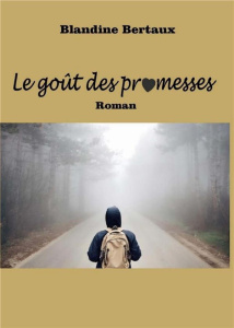 Le goût des promesses - Bertaux Blandine