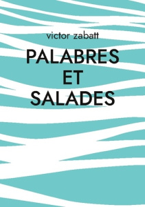 Palabres et Salades - Zabatt Victor
