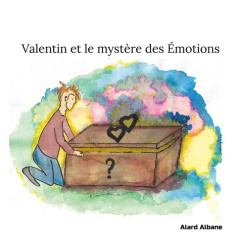 Valentin et le mystère des Émotions - Alard Albane