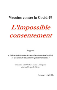 Vaccins contre la Covid-19 : L'impossible consentement. Rapport "Effets indésirables des vaccins con - Umlil Amine