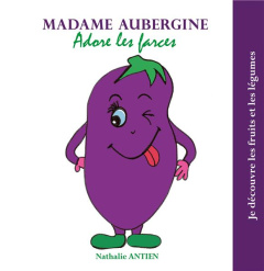 Madame Aubergine adore les farces - Antien Nathalie