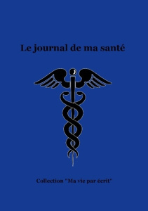 Le journal de ma santé - Bossy Nicole