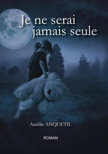 Je ne serai jamais seule - Anquetil Aurélie