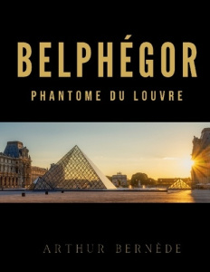Belphégor - Bernède Arthur