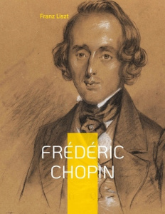 Frédéric Chopin - Liszt Franz
