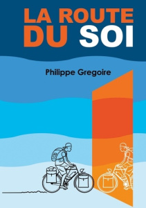 La Route du Soi. Miroir, mon beau miroir... montre-moi qui je suis, et libère mon éclat afin de chan - Grégoire Philippe