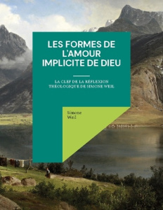 Les Formes de l'amour implicite de Dieu - Weil Simone