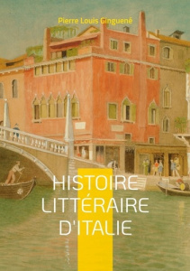 Histoire littéraire d'Italie. Tome 3 - Ginguené Pierre-Louis