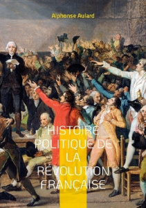 Histoire politique de la révolution française. Tome 4 - Aulard Alphonse