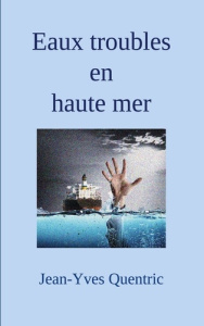 Eaux troubles en haute mer - Quentric Jean-Yves