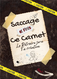 Saccage et finis ce carnet ! Le détruire sera ta création, le finir sera une révélation. complète le - Thims Rick