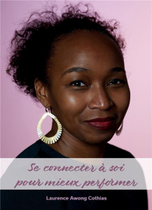 Se connecter à soi pour mieux performer - Awong Cothias Laurence
