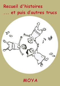 Receuil. ...et pluis d'autres trucs - Moya Jean-Pierre