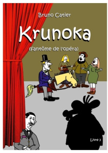 Krunoka. Fantôme de l'Opéra - Livre 3 - Catier Bruno
