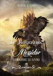 Le royaume de Messidor. Derrière le livre - DM Eunice