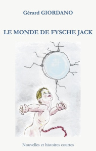 Le monde de Fysche Jack - Giordano Gérard