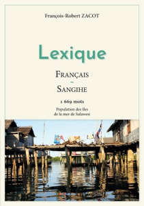 Lexique Français-Sangihe. 1669 mots - Population des îles de la mer de Sulawesi - Zacot François-Robert