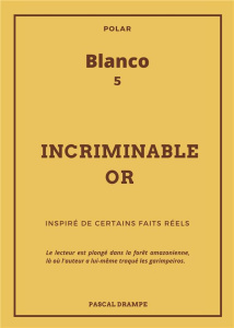 Blanco : Incriminable or - Drampe Pascal