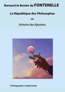 La République des Philosophes. ou Histoire des Ajaoiens - Fontenelle Bernard de ; Noël Christophe